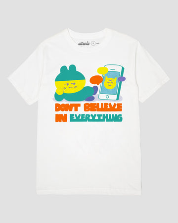 DON'T BELIEVE IN EVERYTHING UNISEX TEE