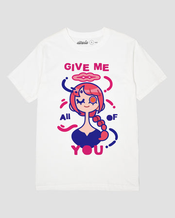 GIVE ME ALL OF YOU UNISEX TEE