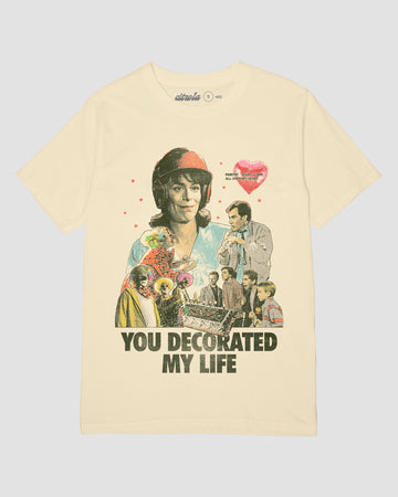 LOIS YOU DECORATED MY LIFE UNISEX TEE