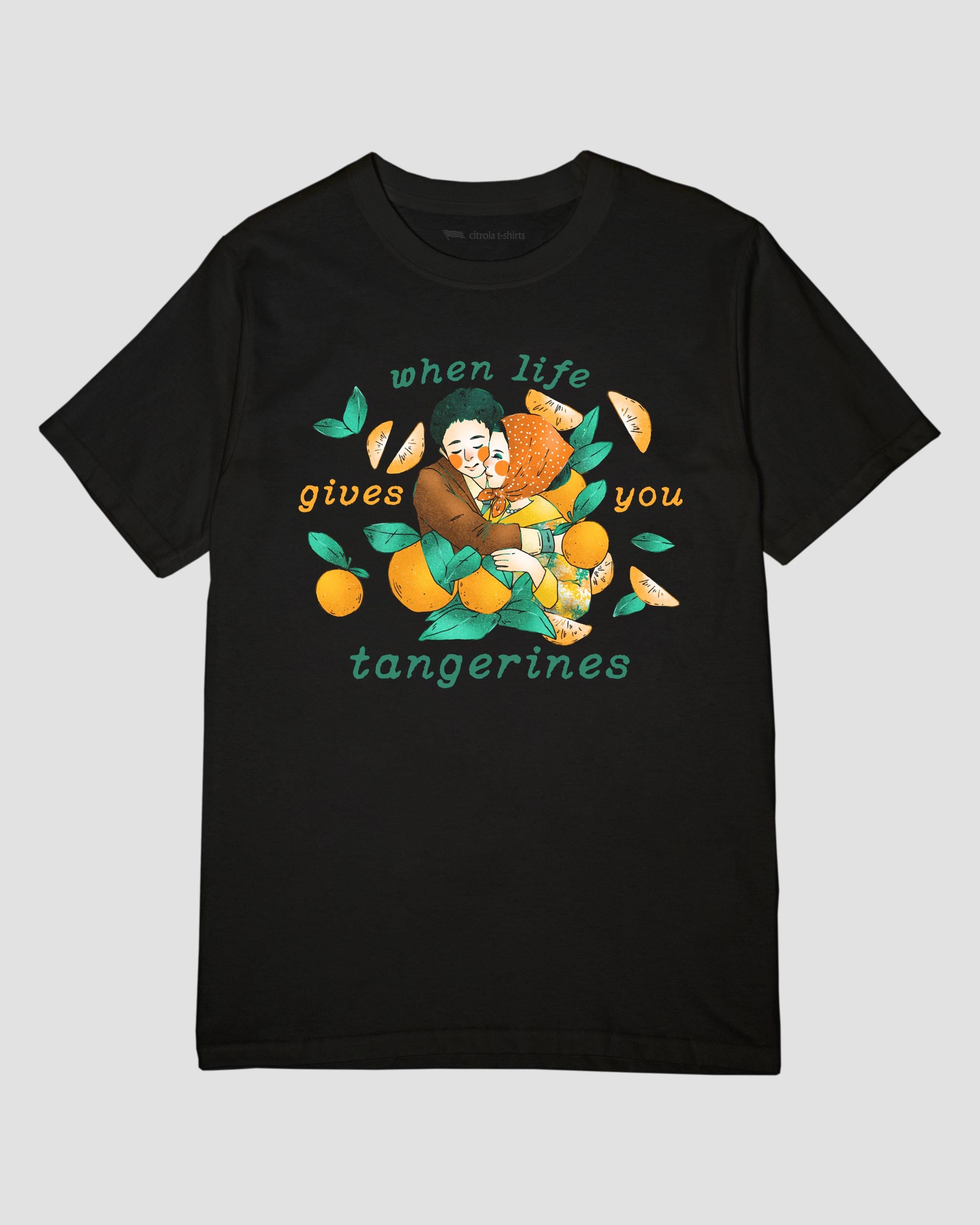 WHEN LIFE GIVES YOU TANGERINES UNISEX TEE