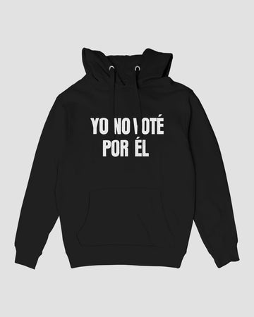 YO NO VOTÉ POR ÉL HOODIE