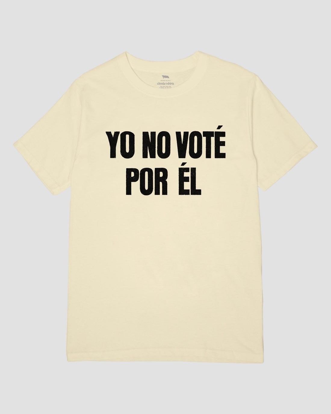 YO NO VOTÉ POR ÉL UNISEX TEE